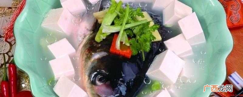 鱼头和豆腐的功效与作用 鱼头豆腐汤没有姜怎么办