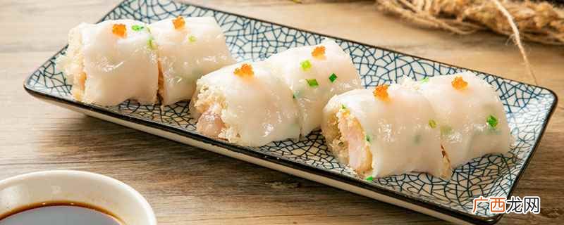 广东早餐餐桌上不可缺少的美味 广东肠粉有哪几种